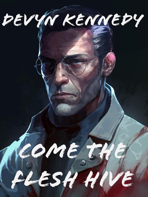 Title details for Come the Flesh Hive by Devyn Kennedy - Available